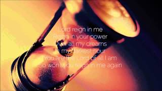 LORD REIGN IN ME [Official Lyric Video] | Vineyard Worship feat. Brenton Brown