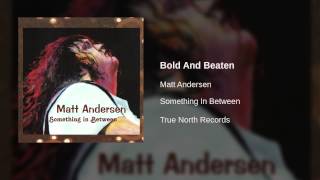 Matt Andersen - Bold And Beaten