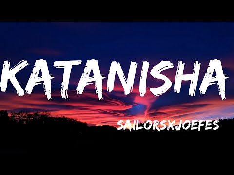 Sailors ft Joefes  - Katanisha Official Lyrics Video