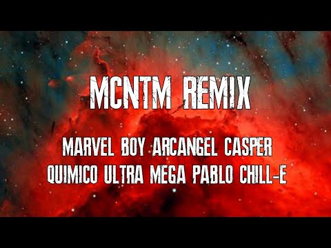 Marvel Boy, Arcangel, Quimico Ultra Mega, Pablo Chill-E, Casper - MCNTM Remix (Letra/Lyrics)