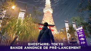 Ghostwire: Tokyo – Bande annonce de pré-lancement