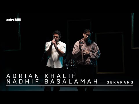 adriAND 21: Adrian Khalif & Nadhif Basalamah - Sekarang