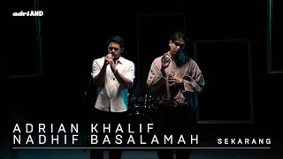 Download lagu adriAND 21: Adrian Khalif & Nadhif Basalamah - Sekarang mp3 Download lagu adriAND 21: Adrian Khalif & Nadhif Basalamah - Sekarang mp3