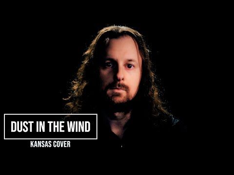 Dust in the Wind (Kansas Cover)