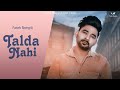 Mere Nalo Changiya Beganiya | Talda Nahi | Fateh Shergill | latest Punjabi Song 2024