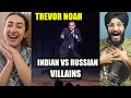 INDIAN VS RUSSIAN VILLAINS - TREVOR NOAH - Stand Up Comedy REACTION!!