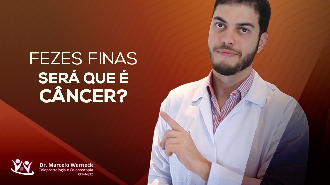 Fezes finas. Será que é câncer?