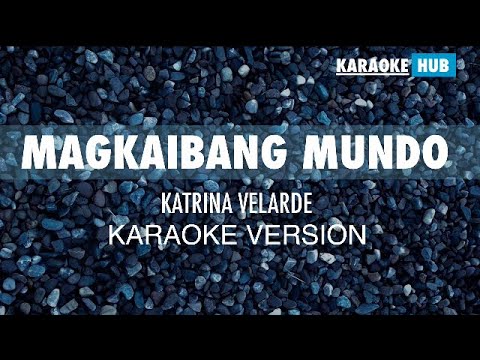 MAGKAIBANG MUNDO | Katrina Velarde | KARAOKE VERSION