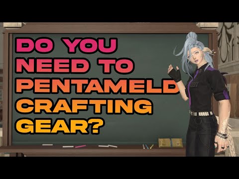 Do you NEED to Pentameld your Crafting Gear? | FFXIV