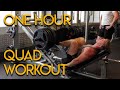 Brutal 60 Minute Quad Workout! (Leg Day)
