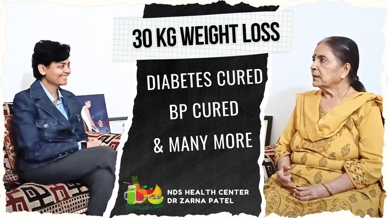 30 kg Weight loss | Diabetes & BP Cured By Dr. Zarna Patel (NDS) | New Diet System
