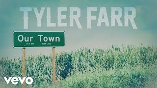 Tyler Farr - Our Town (Audio)