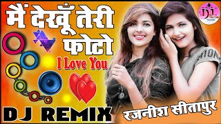 Main Dekhun Teri Photo  DJ Remix  Love Dholki Mix 