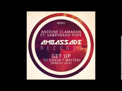 Antoine Clamaran - Get Up (It Doesn't Matter) (Vocal Remixes 2014)