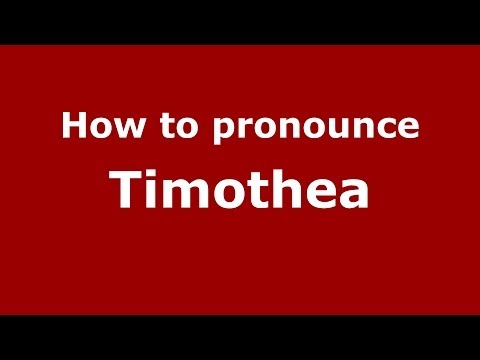 How to Pronounce Timothea - PronounceNames.com