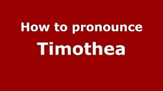 How to pronounce Timothea