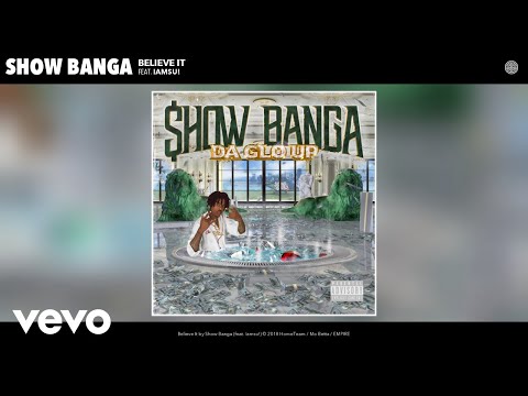 Show Banga - Believe It (Audio) ft. Iamsu!