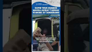 Download lagu Sopir Truk Tabrak 16 Mobil di Tangerang Dihajar Massa, Kondisi Terkini Sopir Dirawat Intesif di IGD mp3 Download lagu Sopir Truk Tabrak 16 Mobil di Tangerang Dihajar Massa, Kondisi Terkini Sopir Dirawat Intesif di IGD mp3