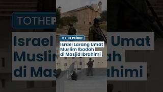 Tentara Israel Melarang Umat Islam Beribadah di Masjid Ibrahimi seusai 3 Perwiranya Terluka Kena Bom