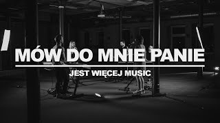 Mów do mnie Panie - Jest Więcej Music (cover)