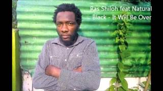 Ras Shiloh feat Natural Black - It Will Be Over