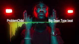 ProblemChild - Big Sean Type Beat 2017