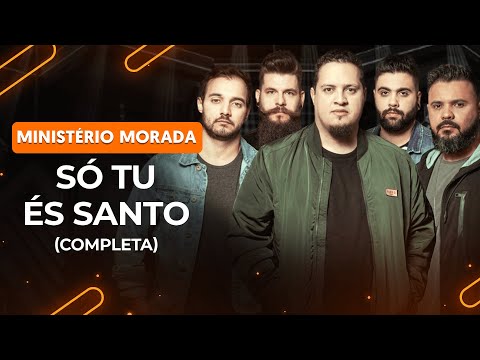 Só Tu És Santo - MORADA