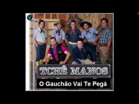 O Gauchão Vai Te Pegá - Tchê Manos