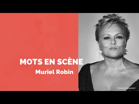 Mots en scène - Muriel Robin
