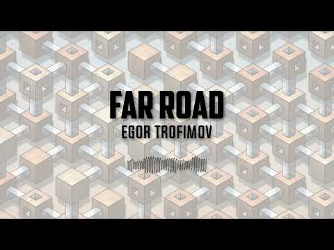 Egor Trofimov - Far Road