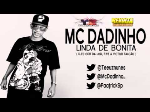 Mc Dadinho - Linda de Bonita [Djs Geh da LGD, R15 e Victor Falcão]