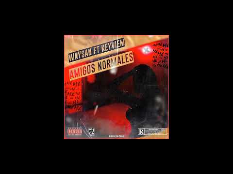Keyviem❌Waysan - Amigos Normales (AUDIO OFFICIAL)#keyviem