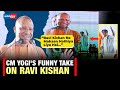 CM Yogi Adityanath's Hilarious Take On Ravi Kishan Leaves Public In Splits