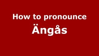 How to pronounce &auml;ng&aring;s