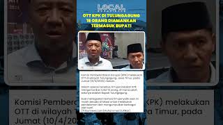 KPK Tangkap 16 Orang dalam OTT, Bupati Tulungagung Ikut Terjaring