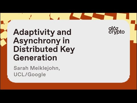 Adaptivity and Asynchrony in Distributed Key Generation with Sarah Meiklejohn | a16z crypto research