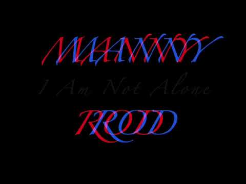 I Am Not Alone /Royalty Music Manny Rod