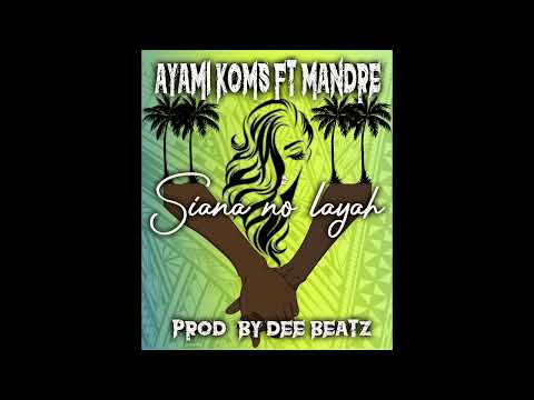 Ayami Koms X Mandre - Siana no layah (official audio 2023).