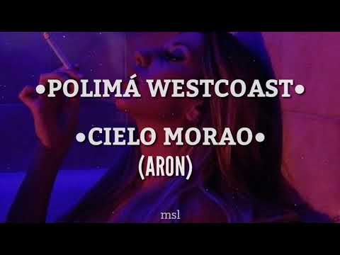 ARON, Polimá Westcoast - Cielo Morao (letra • msl)