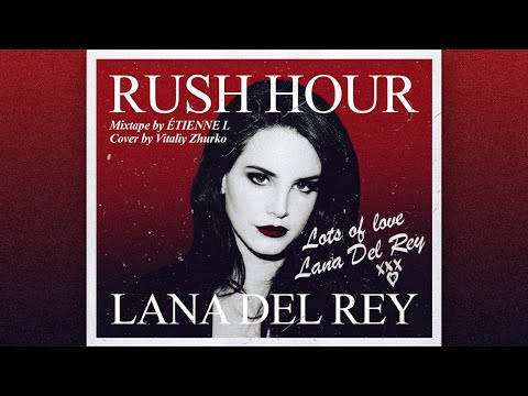 Lana Del Rey - Rush Hour (Mixtape)