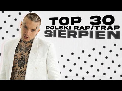 TOP 30 POLSKI RAP/TRAP - SIERPIEŃ 2021