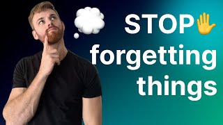 How to stop forgetting things (easy tricks)