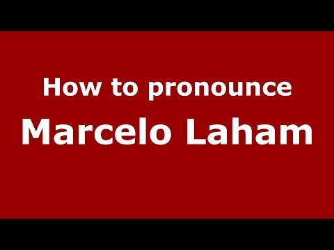 How to pronounce Marcelo Laham (Brazilian/Portuguese) - PronounceNames.com
