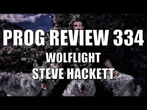 Prog Review 334 - Wolflight - Steve Hackett