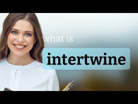 Intertwine | what is INTERTWINE definition