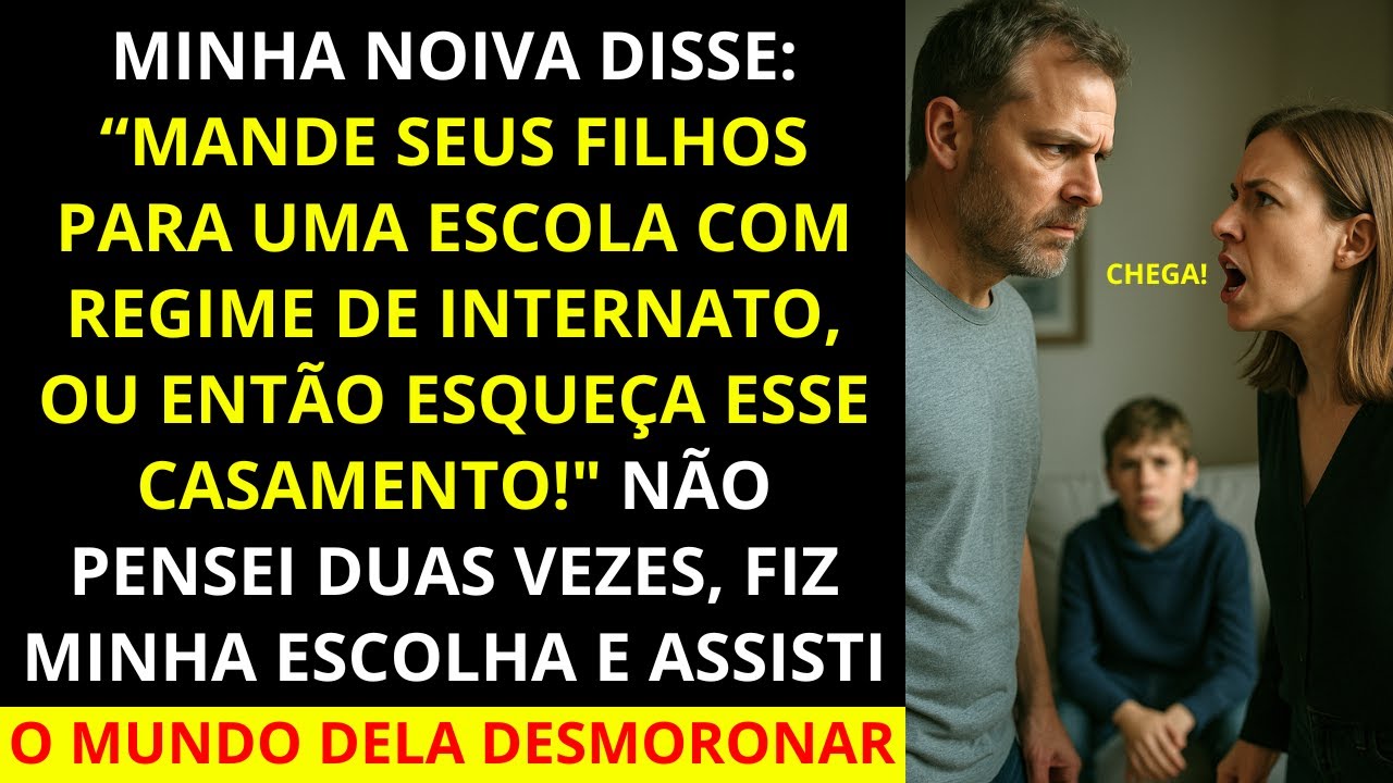 Minha noiva disse: "Mande seus filhos para um internato ou o casamento será cancelado" ENTÃO EU..
