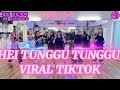 HEI TUNGGU TUNGGU TUNGGU VIRAL TIKTOK ZUMBA DANCE WORKOUT SENAM KREASI ZE TEAM