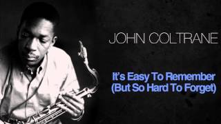 John Coltrane - It'S Easy To Remember (But So Hard To Forget)