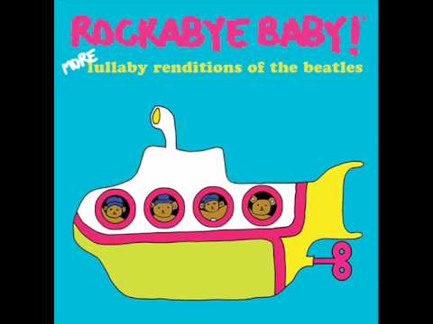 All You Need Is Love - More Lullaby Renditions of The Beatles - Rockabye Baby!