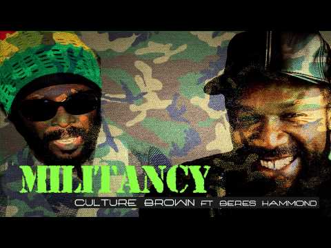 Culture Brown Ft Beres Hammond - Militancy